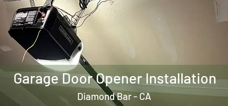  Garage Door Opener Installation Diamond Bar - CA