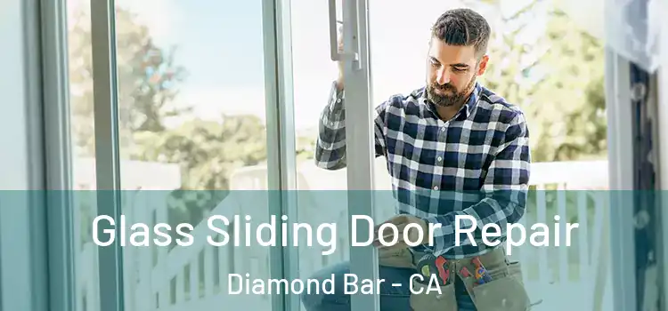 Glass Sliding Door Repair Diamond Bar - CA