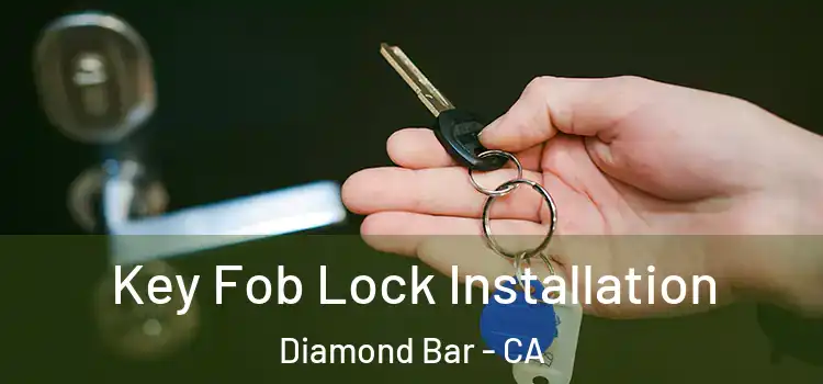 Key Fob Lock Installation Diamond Bar - CA