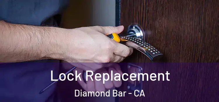Lock Replacement Diamond Bar - CA