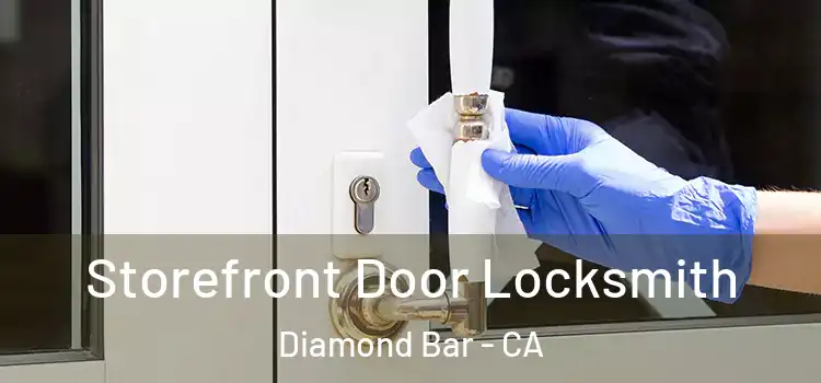  Storefront Door Locksmith Diamond Bar - CA