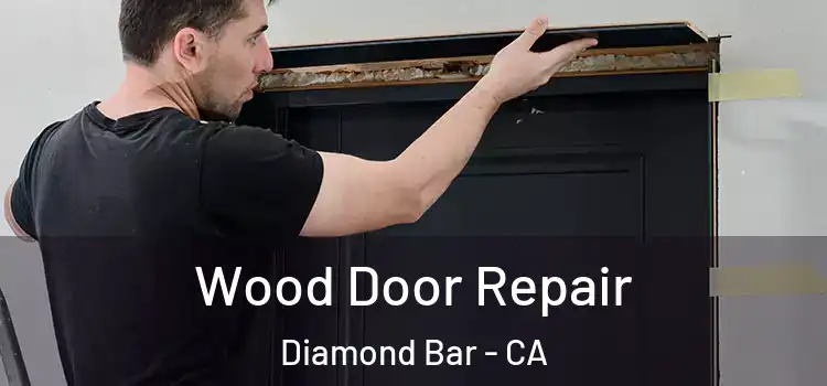 Wood Door Repair Diamond Bar - CA